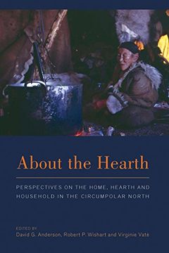 portada About the Hearth: Perspectives on the Home, Hearth and Household in the Circumpolar North