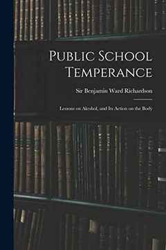 portada Public School Temperance: Lessons on Alcohol, and its Action on the Body