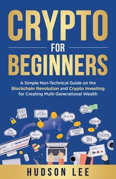 portada Crypto for Beginners: A Simple Non-Technical Guide on the Blockchain Revolution and Crypto Investing for Creating Multi-Generational Wealth (in English)