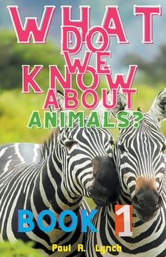 What Do We Know About Animals? (en Inglés)
