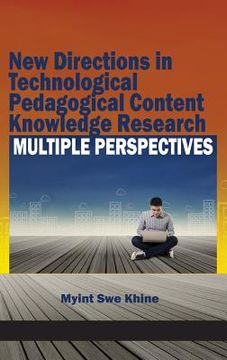 portada New Directions in Technological Pedagogical Content Knowledge Research: Multiple Perspectives (HC) (en Inglés)