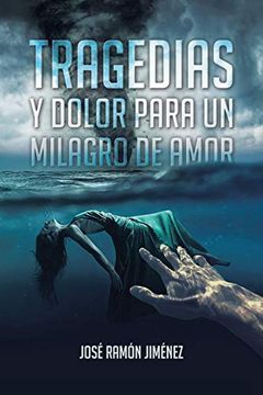 portada Tragedias y Dolor Para un Milagro de Amor (in Spanish)