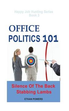 portada Office Politics 101: Silence Of The Back Stabbing Lambs (en Inglés)