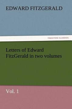 portada letters of edward fitzgerald in two volumes, vol. 1 (in English)