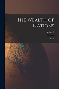 portada The Wealth of Nations; Volume 1 (in English)