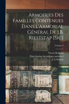 portada Armoiries des familles contenues dans l'Armorial général de J.B. Rieststap [sic]; Volume 3 (in French)