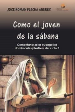 portada Como el Joven de la Sábana: Comentarios a los Evangelios Dominicales y Festivos del Ciclo b (in Spanish)