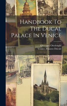portada Handbook To The Ducal Palace In Venice (en Inglés)