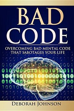 portada Bad Code: Overcoming Bad Mental Code That Sabotages Your Life (en Inglés)