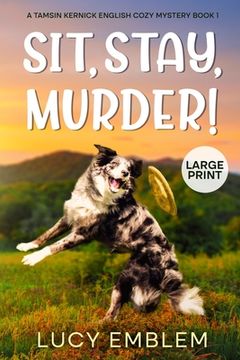portada Sit, Stay, Murder!: Tamsin Kernick Large Print English Cozy Mystery Book 1