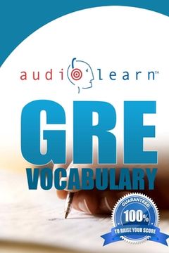 portada GRE Vocabulary AudioLearn: A Complete Review of the 500 Most Commonly Tested GRE Vocabulary Words! (en Inglés)