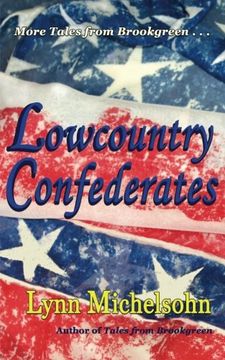 portada Lowcountry Confederates: Rebels, Yankees, and South Carolina Rice Plantations (More Tales from Brookgreen)
