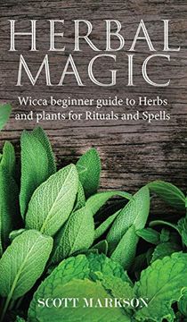 portada Herbal Magic: Wicca Beginner Guide to Herbs and Plants for Rituals and Spells (in English)