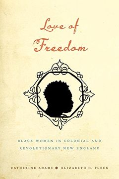 portada Love of Freedom: Black Women in Colonial and Revolutionary new England 