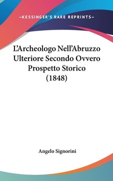 portada L'Archeologo Nell'Abruzzo Ulteriore Secondo Ovvero Prospetto Storico (1848) (en Italiano)