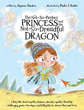portada The Not-So-Perfect Princess and the Not-So-Dreadful Dragon: A Fairy Tale About Empathy, Kindness, Diversity, Equality, Friendship & Challenging Gender Stereotypes (en Inglés)