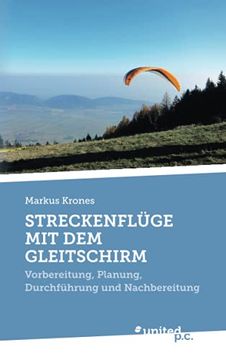 portada Streckenflüge mit dem Gleitschirm: Vorbereitung, Planung, Durchführung und Nachbereitung (en Alemán)