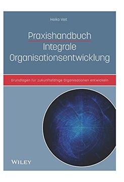 portada Praxishandbuch Integrale Organisationsentwicklung: Grundlagen für Zukunftsfähige Organisationen (en Alemán)
