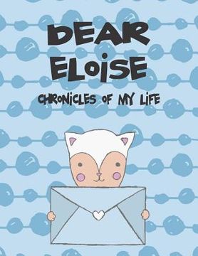 portada Dear Eloise, Chronicles of My Life: A Girl's Thoughts (in English)