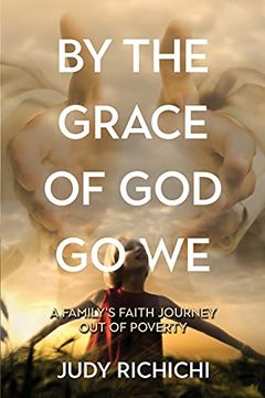 portada By the Grace of god go we: A Family'S Faith Journey out of Poverty (en Inglés)