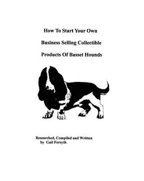 portada how to start your own business selling collectible products of basset hounds (in English)