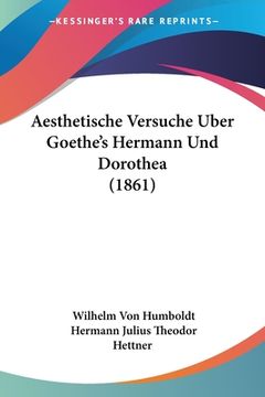 portada Aesthetische Versuche Uber Goethe's Hermann Und Dorothea (1861) (en Alemán)
