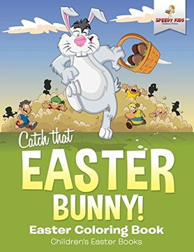 portada Catch That Easter Bunny! Easter Coloring Book | Children's Easter Books (en Inglés)