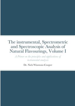 portada The Instrumental Spectrometric and Spectroscopy Analysis of Natural Food Flavourings: Volume I - A Primer (in English)