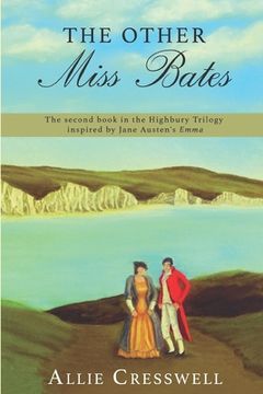 portada The Other Miss Bates: The second book in the Highbury Trilogy, inspired by Jane Austen's 'Emma' (en Inglés)
