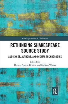 portada Rethinking Shakespeare Source Study: Audiences, Authors, and Digital Technologies (Routledge Studies in Shakespeare) (in English)