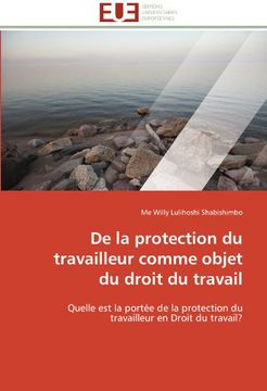 portada de La Protection Du Travailleur Comme Objet Du Droit Du Travail (en Francés)