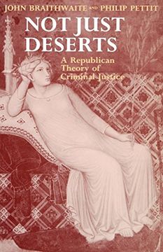 portada Not Just Deserts: A Republican Theory of Criminal Justice (Clarendon Paperbacks) (en Inglés)
