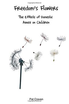 portada Freedom's Flowers: The Effects of Domestic Abuse on Children (en Inglés)
