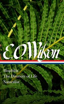 portada E. O. Wilson: Biophilia, the Diversity of Life, Naturalist (Loa #340) (Library of America)