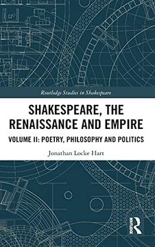 portada Shakespeare, the Renaissance and Empire: Volume ii: Poetry, Philosophy and Politics: 2 (Routledge Studies in Shakespeare) (in English)