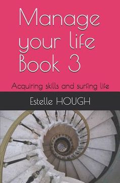 portada Manage Your Life Book 3: Acquiring Skills and Surfing Life (en Inglés)