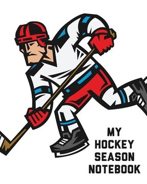portada My Hockey Season Notebook: For Players Dump And Chase Team Sports