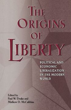 portada The Origins of Liberty: Political and Economic Liberalization in the Modern World (en Inglés)