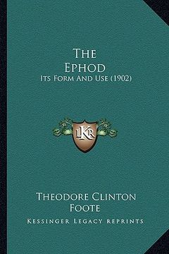 portada the ephod: its form and use (1902) (en Inglés)