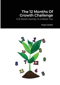 portada The 12 Months Of Growth Challenge: A 12 Month Journey To A Better You (en Inglés)