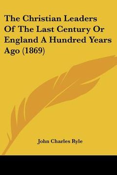 portada the christian leaders of the last century or england a hundred years ago (1869) (in English)
