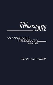 portada The Hyperkinetic Child: An Annotated Bibliography, 1974-1979 (en Inglés)