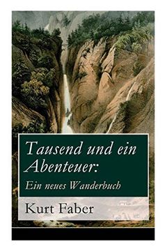 portada Tausend und ein Abenteuer: Ein Neues Wanderbuch (Vollständige Ausgabe) (en Alemán)