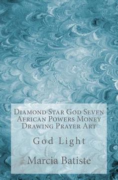 portada Diamond Star God Seven African Powers Money Drawing Prayer Art: God Light
