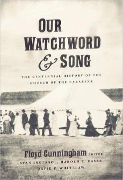 portada our watchword & song: the centennial history of the church of the nazarene (en Inglés)
