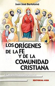 portada Los orígenes de la fe y de la comunidad cristiana: «Y seréis mis testigos» (Hch 1,8) (Claves cristianas)