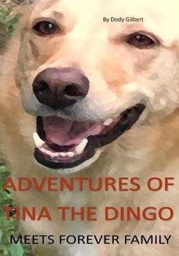 portada Adventures of Tina the Dingo: Meets Forever Family (en Inglés)