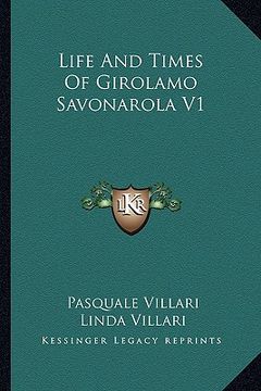 portada life and times of girolamo savonarola v1 (in English)