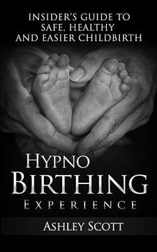 portada HypnoBirthing Experience: Insider's Guide to Safe, Healthy and Easier Childbirth (en Inglés)
