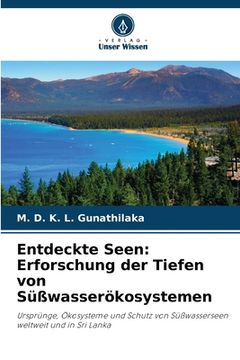 portada Entdeckte Seen: Erforschung der Tiefen von Süßwasserökosystemen (en Alemán)